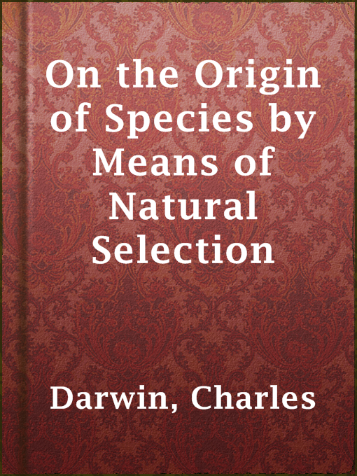 Title details for On the Origin of Species by Means of Natural Selection by Charles Darwin - Available